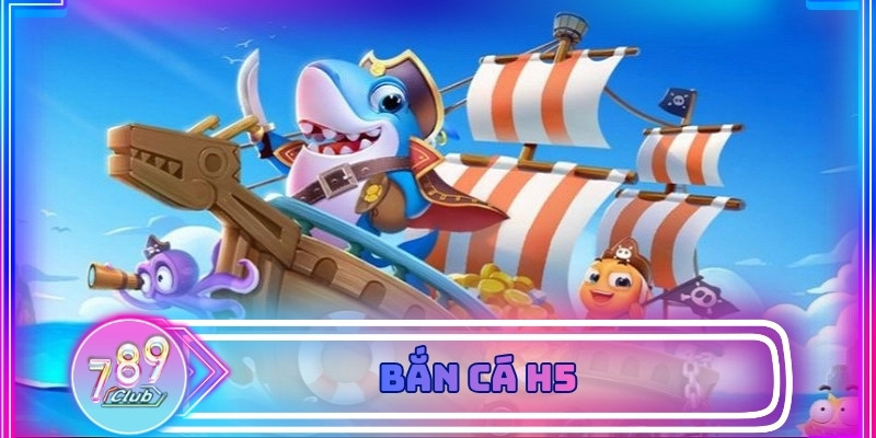 Bắn Cá H5 Là Gì Và Vì Sao Được Ưa Chuộng Trên Các Nền Tảng Hiện Nay?