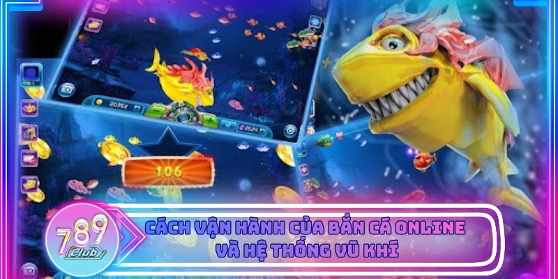 Cách vận hành của Bắn cá online và hệ thống vũ khí trong trò chơi cực chuẩn 2026