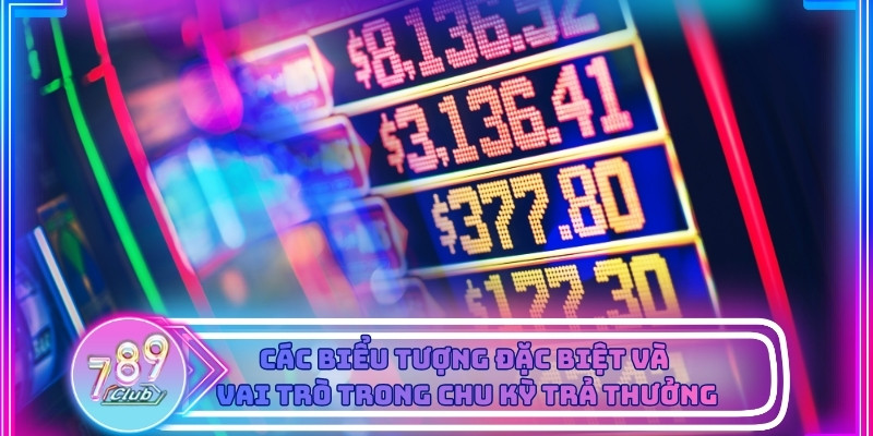 Biểu tượng đặc biệt giúp nhận biết chu kỳ trả thưởng trong bí quyết nổ hũ