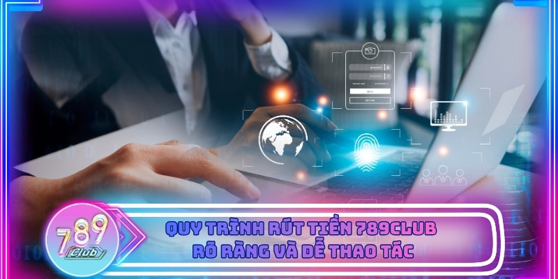 Quy trình rút tiền 789club hiển thị trực quan trên giao diện