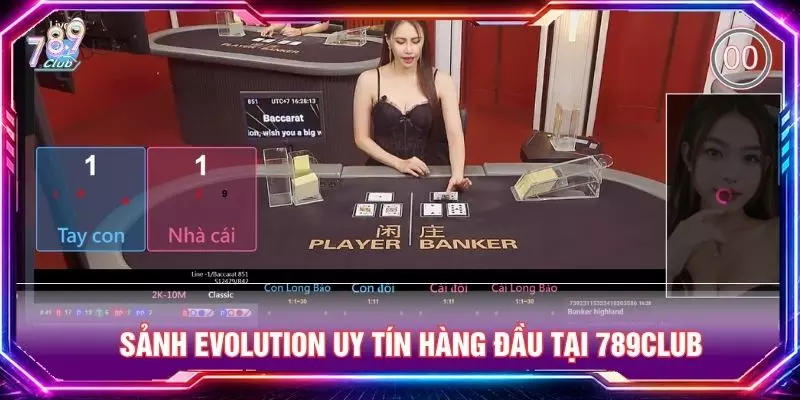 Sảnh Evolution uy tín hàng đầu tại 789club